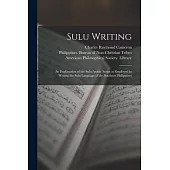 Sulu Writing [microform]: an Explanation of the Sulu-Arabic Script as Employed in Writing the Sulu Language of the Southern Philippines