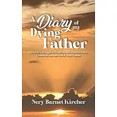 A Diary of my Dying Father: A Family’’s Struggle at Hospitals and Rehabilitation Center for the Survival of Their Father