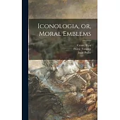 Iconologia, or, Moral Emblems