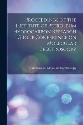 Proceedings of the Institute of Petroleum Hydrocarbon Research Group Conference on Molecular Spectroscopy