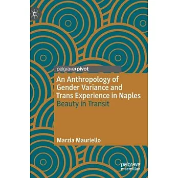 An Anthropology of Gender Variance and Trans Experience in Naples: Beauty in Transit
