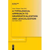A Typological Approach to Grammaticalization and Lexicalization: East Meets West