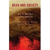 Beer and Society: How We Make Beer and Beer Makes Us