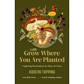 Grow Where You Are Planted: Exploring Horticulture in Times of Crisis