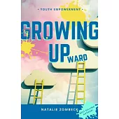 Growing Upward: A Guide to Discovering Your Greatness (and Owning Your Life)