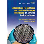 Embedded and Fan-Out Wafer and Panel Level Packaging Technologies for Advanced Application Spaces: High Performance Compute and System-In-Package