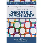 The American Psychiatric Association Publishing Textbook of Geriatric Psychiatry
