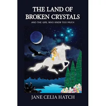 The Land of Broken Crystals: (And the Girl Who Knew Too Much)