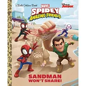 Sandman Won’’t Share! (Marvel Spidey and His Amazing Friends)