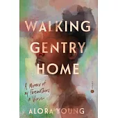 Walking Gentry Home: A Memoir of My Foremothers in Verse