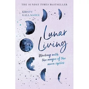 Lunar Living: Working with the Magic of the Moon Cycles