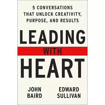 Leading with Heart: The Practical Questions That Create Breakthrough Insights in Life and Business