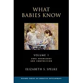What Babies Know: Core Knowledge and Composition Volume 1