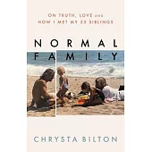Normal Family: On Truth, Love, and How I Met My 35 Siblings