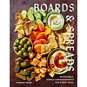 Boards All Day: Shareable, Meal-Worthy Platters & Spreads