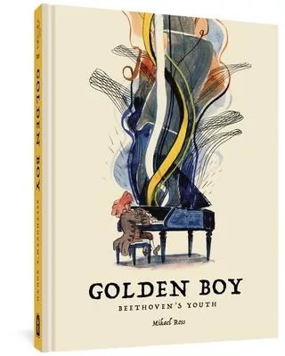 Golden Boy: Beethoven’’s Youth