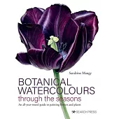 Botanical Watercolours Through the Seasons: An All-Year-Round Guide to Painting Flowers and Plants
