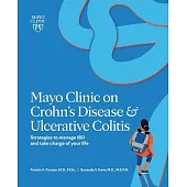 Mayo Clinic on Crohn’’s Disease and Ulcerative Colitis: Strategies to Manage Your Ibd and Thrive