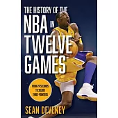 The History of the NBA in Twelve Games: From 24 Seconds to 30,000 3-Pointers