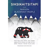 Siksikaitsitapi: Stories of the Blackfoot People