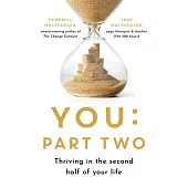 You: Part Two: Thriving in the Second Half of Your Life