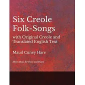 Six Creole Folk-Songs with Original Creole and Translated English Text - Sheet Music for Voice and Piano