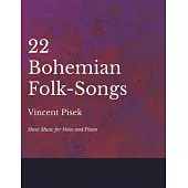 22 Bohemian Folk-Songs - Sheet Music for Voice and Piano