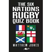 The Six Nations Rugby Quiz Book: New Updated Edition!