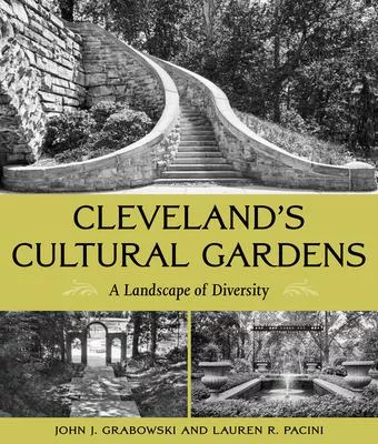Cleveland’’s Cultural Gardens: A Landscape of Diversity