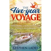 The Five-Year Voyage: Exploring Latin American Coasts and Rivers