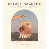 Nature Macramé: 20 Stunning Projects Inspired by Mountains, Oceans, Deserts and More