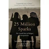 25 Million Sparks: The Untold Story of Refugee Entrepreneurs