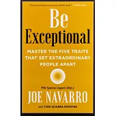 Be Exceptional: Master the Five Traits That Set Extraordinary People Apart