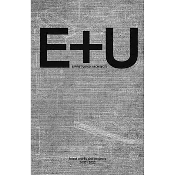 E+U  ; Espinet Ubach architects, latest works and projects 2007-2022