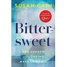 Bittersweet : How Sorrow and Longing Make Us Whole