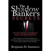 The Shadow Banker’’s Secrets: Investment Banking for Alternatives