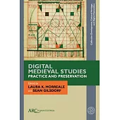 Digital Medieval Studies--Practice and Preservation