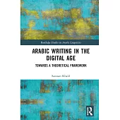 Arabic Writing in the Digital Age: Towards a Theoretical Framework
