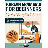 Korean Grammar for Beginners Textbook + Workbook Included: Supercharge Your Korean With Essential Lessons and Exercises