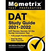 DAT Study Guide 2021-2022 - DAT Review Secrets for the Dental Admission Test, Full-Length Practice Exam, Step-by-Step Video Tutorials: [4th Edition Pr