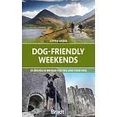 Dog-Friendly Weekends: 50 Breaks in Britain for You and Your Dog