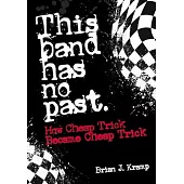 This Band Has No Past: How Cheap Trick Became Cheap Trick