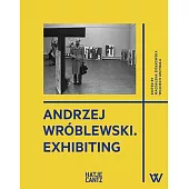Andrzej Wróblewski: Exhibiting