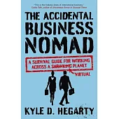 The Accidental Business Nomad: A Survival Guide for Working Across a Shrinking Planet
