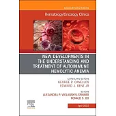 New Developments in the Understanding and Treatment of Autoimmune Hemolytic Anemia, an Issue of Hematology/Oncology Clinics of North America, 36