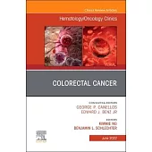 Colorectal Cancer, an Issue of Hematology/Oncology Clinics of North America, 36