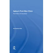 Aging in Post-Mao China: The Politics of Veneration