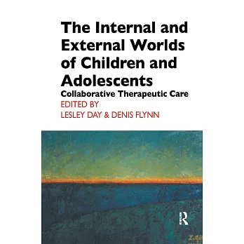 The Internal and External Worlds of Children and Adolescents: Collaborative Therapeutic Care