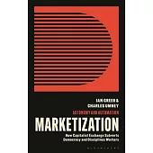 Against Marketization: How Capitalist Exchange Subverts Democracy and Disciplines Workers
