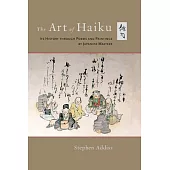 The Art of Haiku: Its History Through Poems and Paintings by Japanese Masters